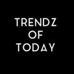 Trendz of Today